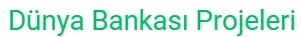 Dünya Bankası Projeleri