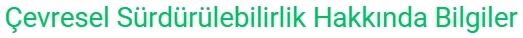 Çevresel Sürdürülebilirlik Hakkında Bilgiler