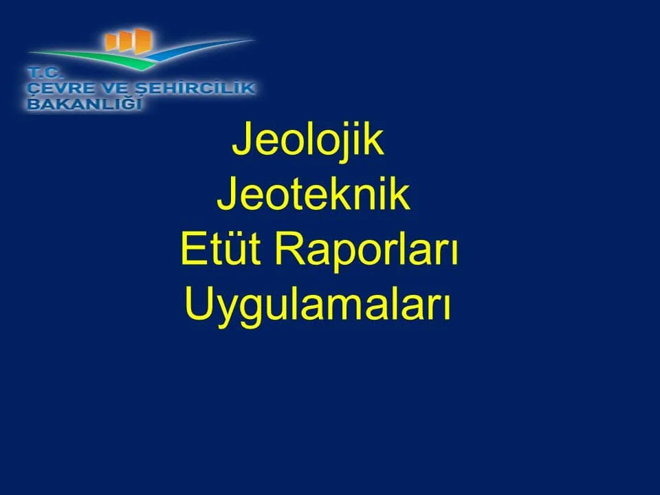 Jeolojik Etüt Raporu & Jeoteknik Etüt Raporu Uygulamaları